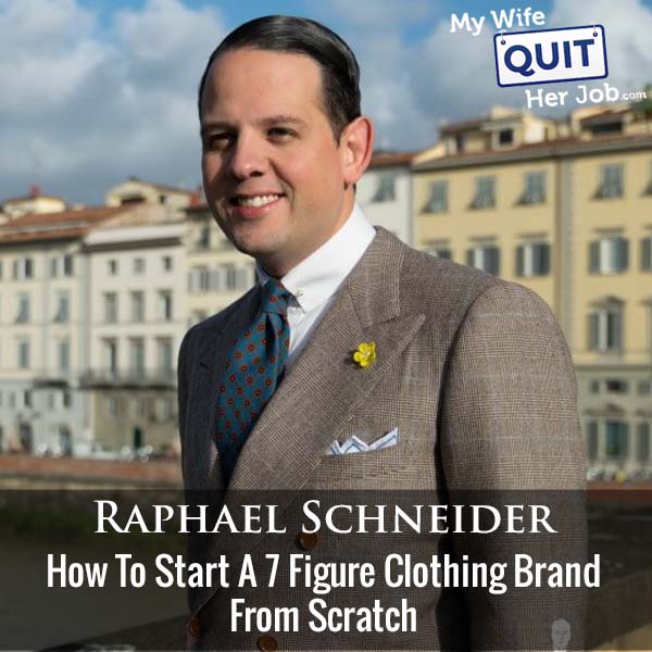 410: How To Start A 7 Figure Clothing Brand From Scratch With Raphael Schneider