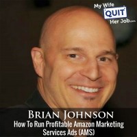How To Run Profitable Amazon Marketing Services(AMS) Ads With Brian Johnson