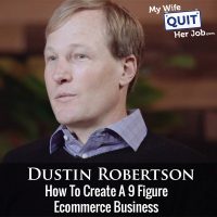 252: How To Create A 9 Figure Ecommerce Business With Dustin Robertson Of Drip