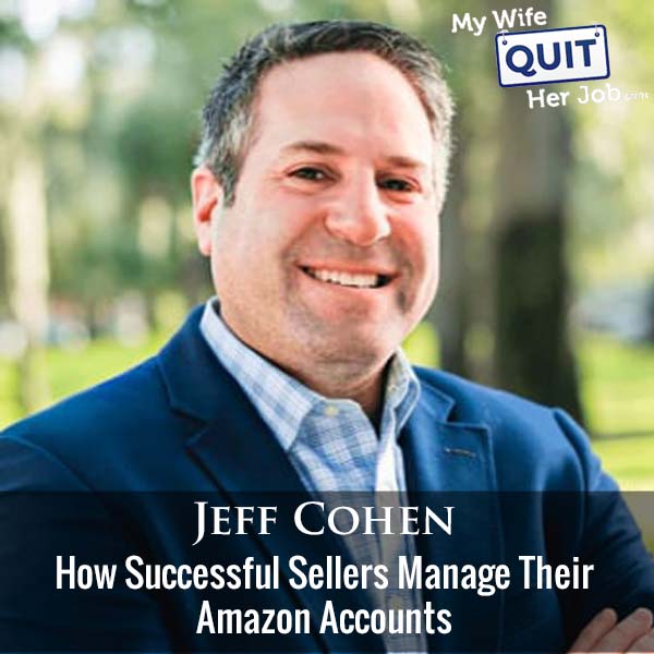 368: How Successful Sellers Manage Their Amazon Accounts With Jeff Cohen