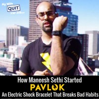 How Maneesh Sethi Created Pavlok, An Electric Shock Bracelet That Breaks Your Bad Habits