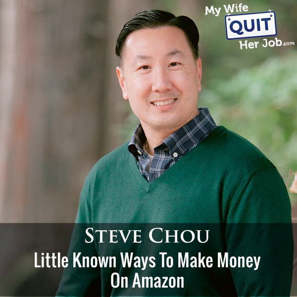 371: Little Known Ways To Make Money On Amazon With Steve Chou