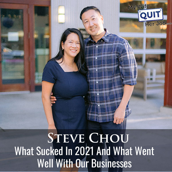 386: What Sucked In 2021 What Went Well With Our Businesses